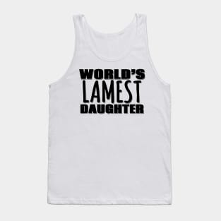 World's Lamest Daughter Tank Top